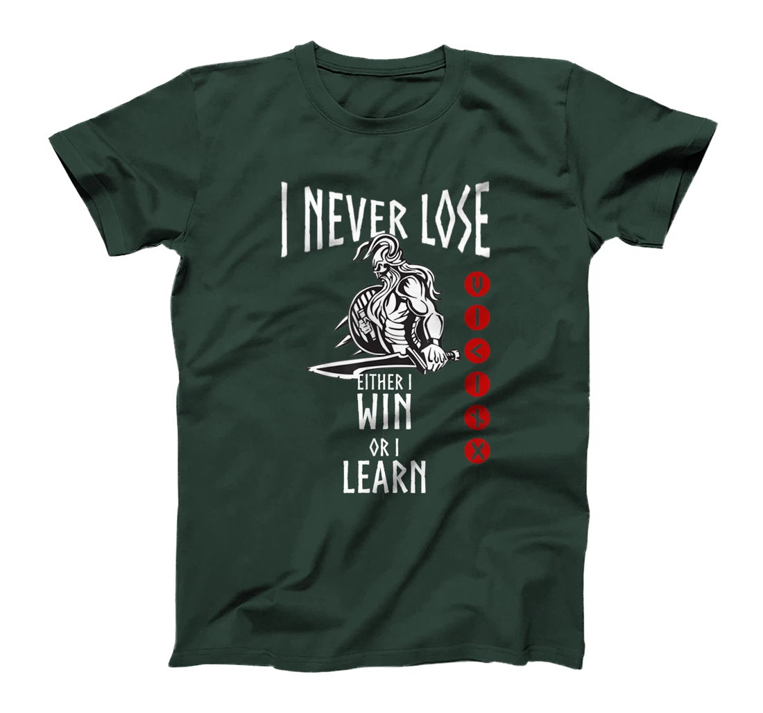 Viking I never Lose Vikings Quote Gift for Norse Warriors T-Shirt