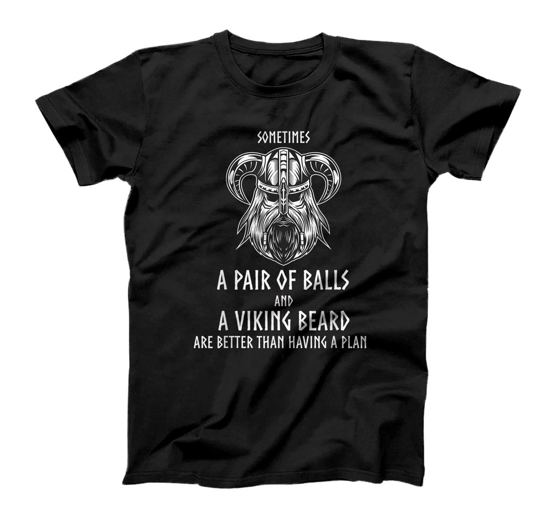 Funny Vikings Quote You Don't Need a Plan Viking Beard Gift T-Shirt