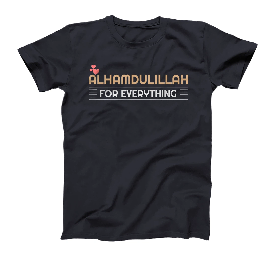 ALHAMDULILLAH FOR EVERYTHING Islamic T-Shirt