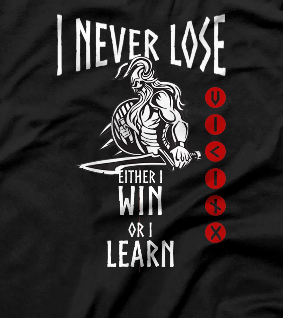 Viking I never Lose Vikings Quote Gift for Norse Warriors T-Shirt