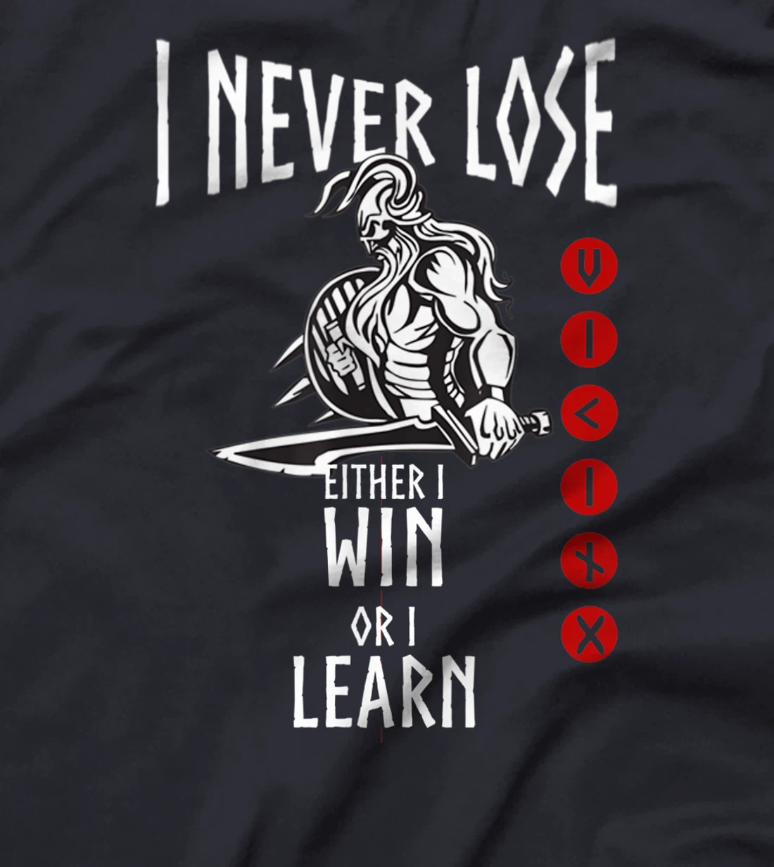 Viking I never Lose Vikings Quote Gift for Norse Warriors T-Shirt
