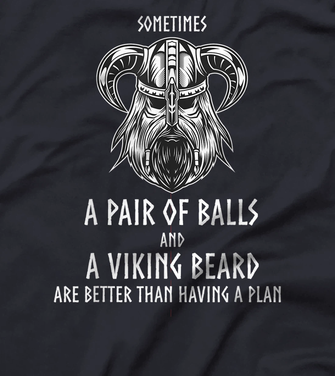 Funny Vikings Quote You Don't Need a Plan Viking Beard Gift T-Shirt