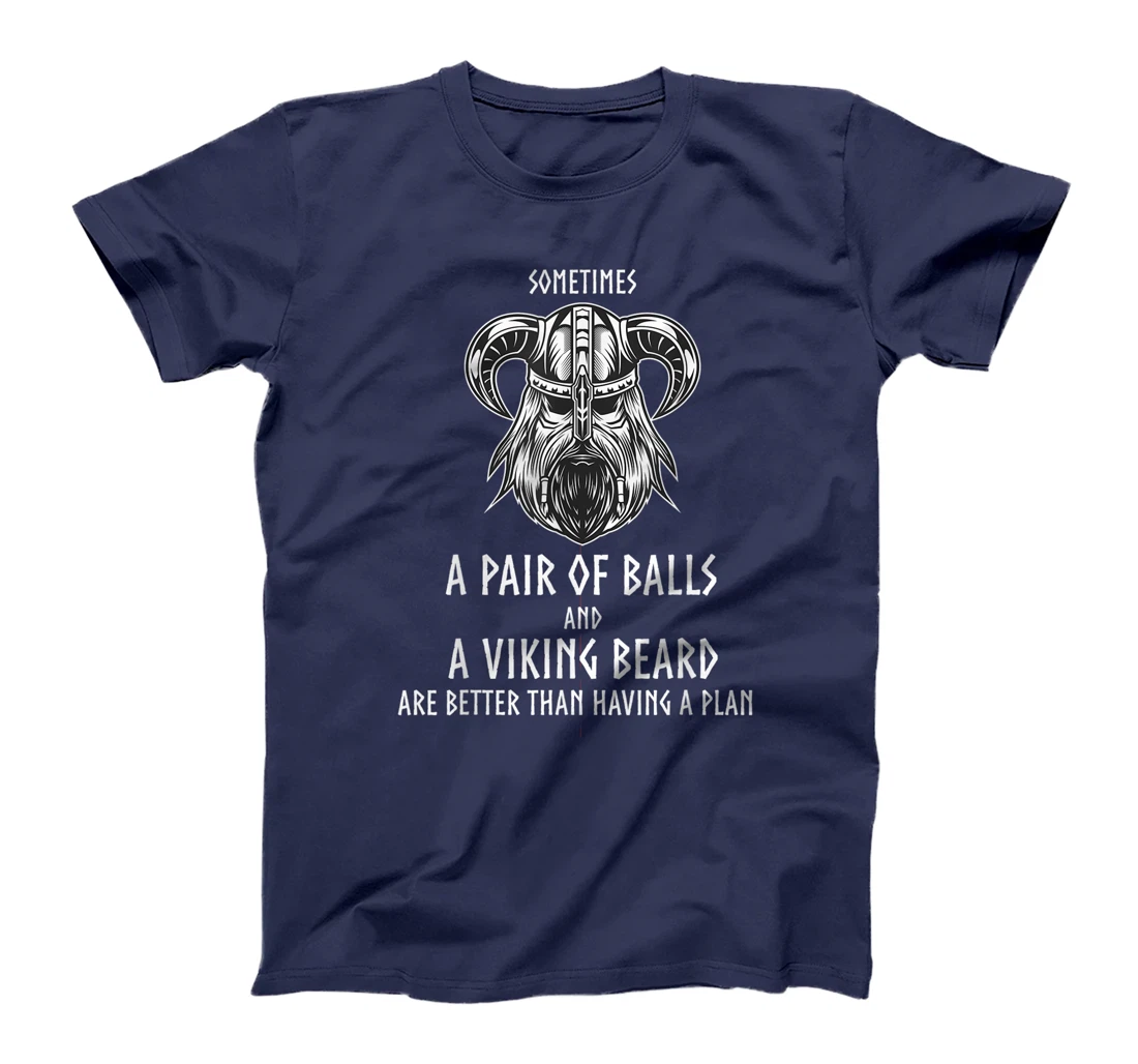Funny Vikings Quote You Don't Need a Plan Viking Beard Gift T-Shirt