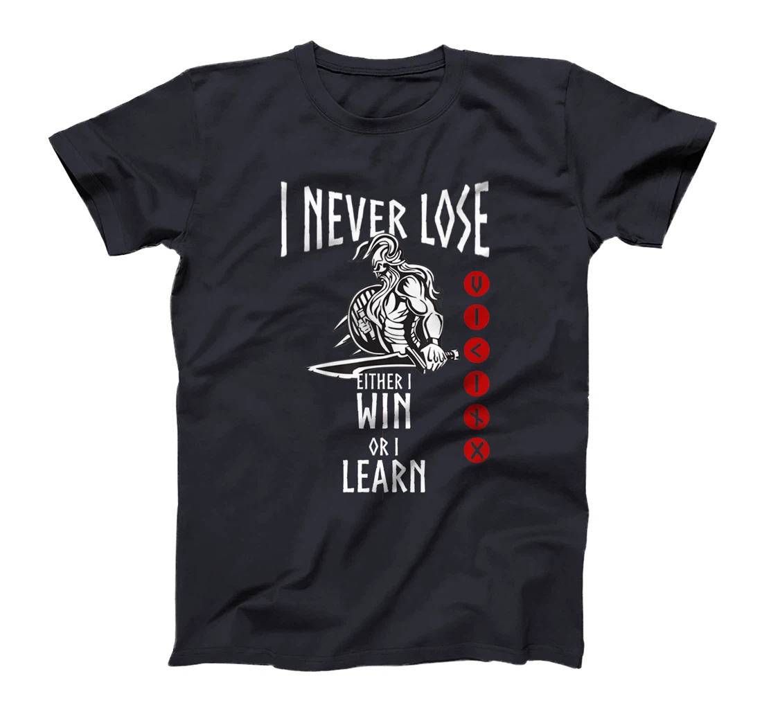 Viking I never Lose Vikings Quote Gift for Norse Warriors T-Shirt
