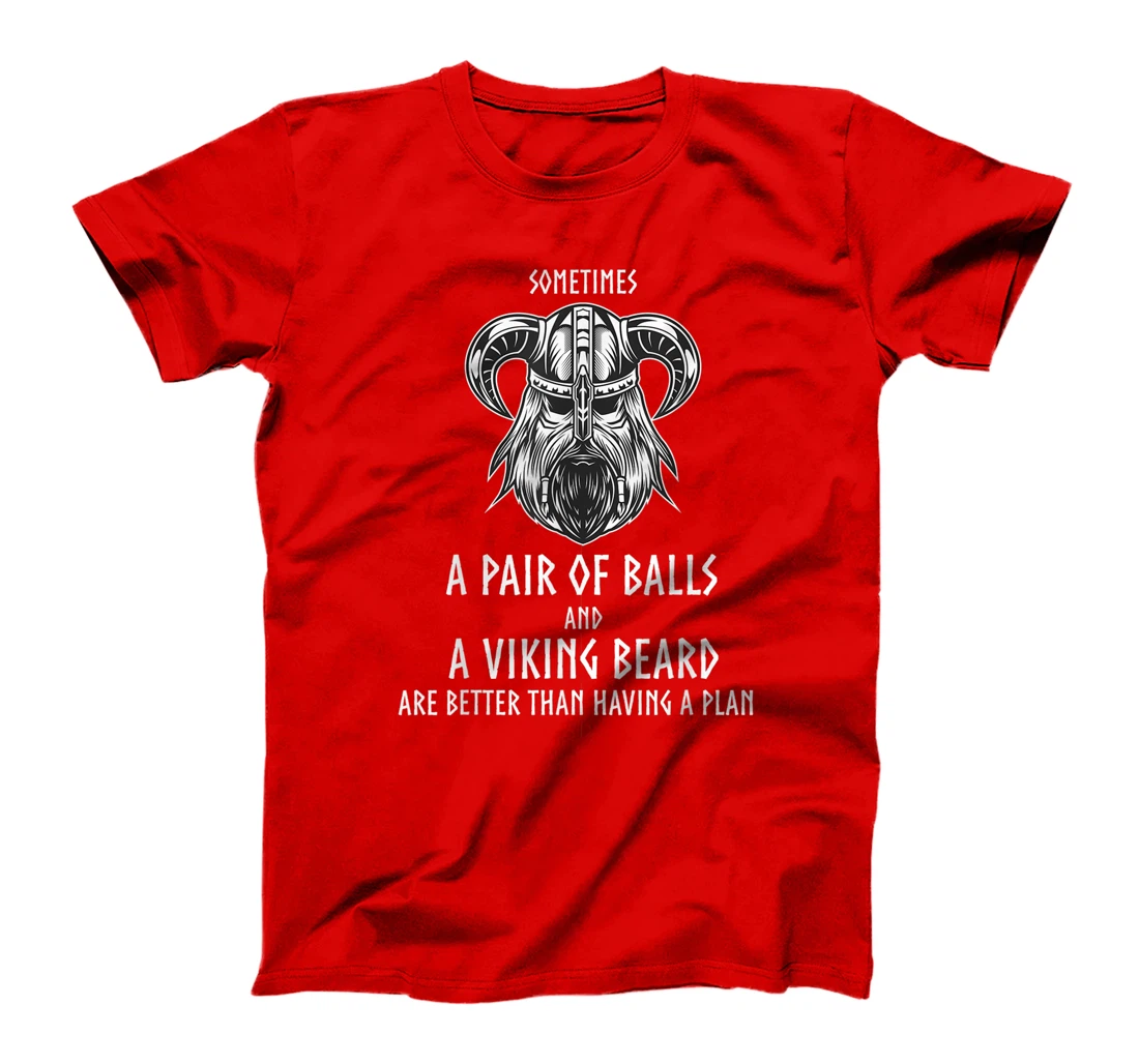 Funny Vikings Quote You Don't Need a Plan Viking Beard Gift T-Shirt