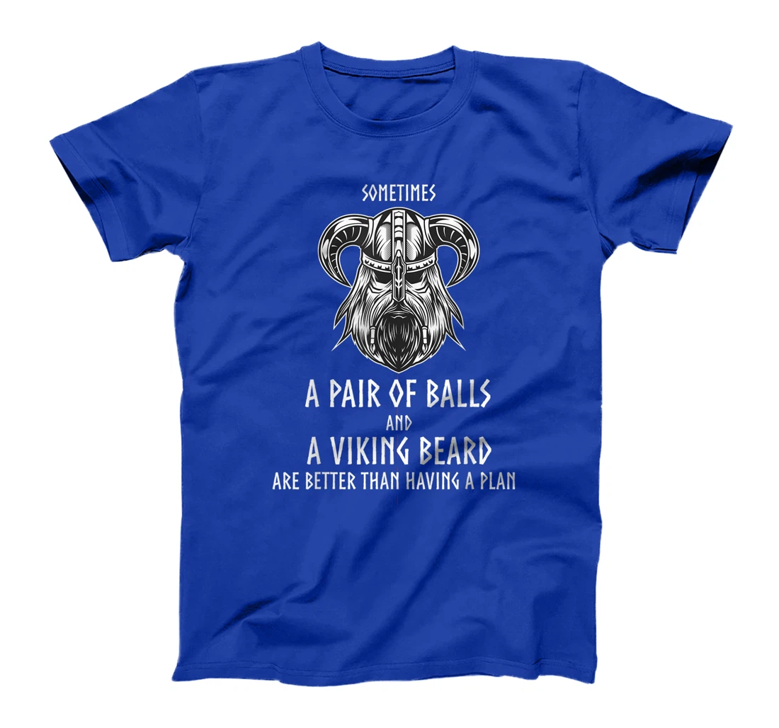 Funny Vikings Quote You Don't Need a Plan Viking Beard Gift T-Shirt
