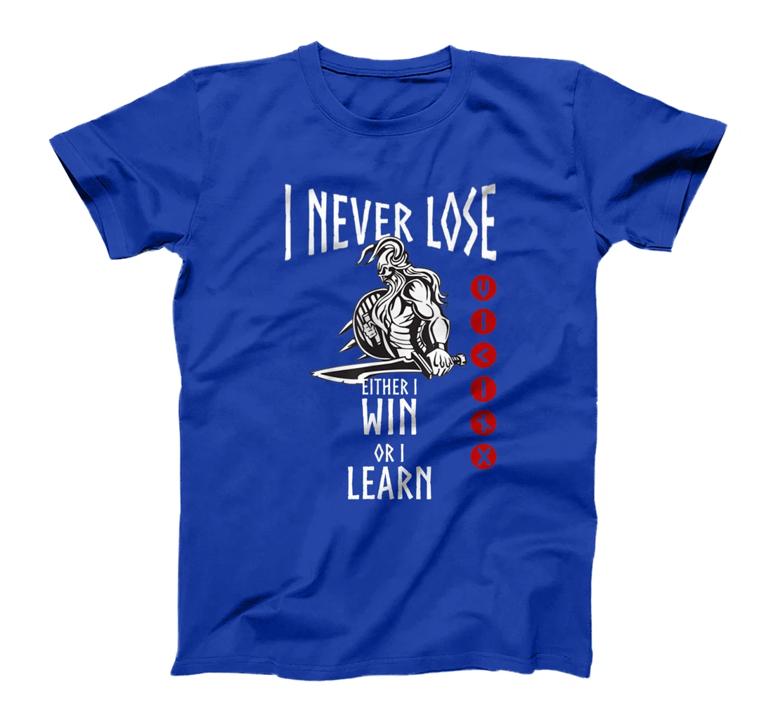 Viking I never Lose Vikings Quote Gift for Norse Warriors T-Shirt
