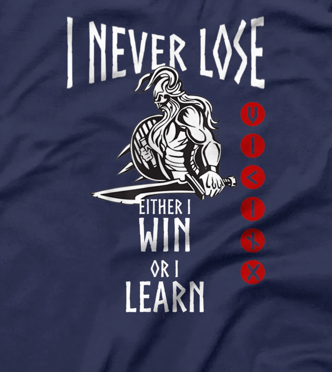 Viking I never Lose Vikings Quote Gift for Norse Warriors T-Shirt