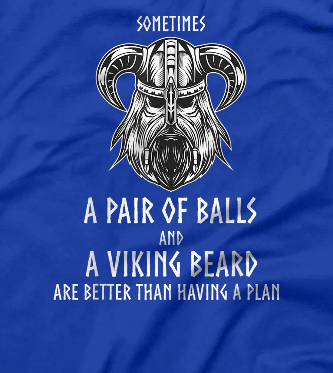 Funny Vikings Quote You Don't Need a Plan Viking Beard Gift T-Shirt
