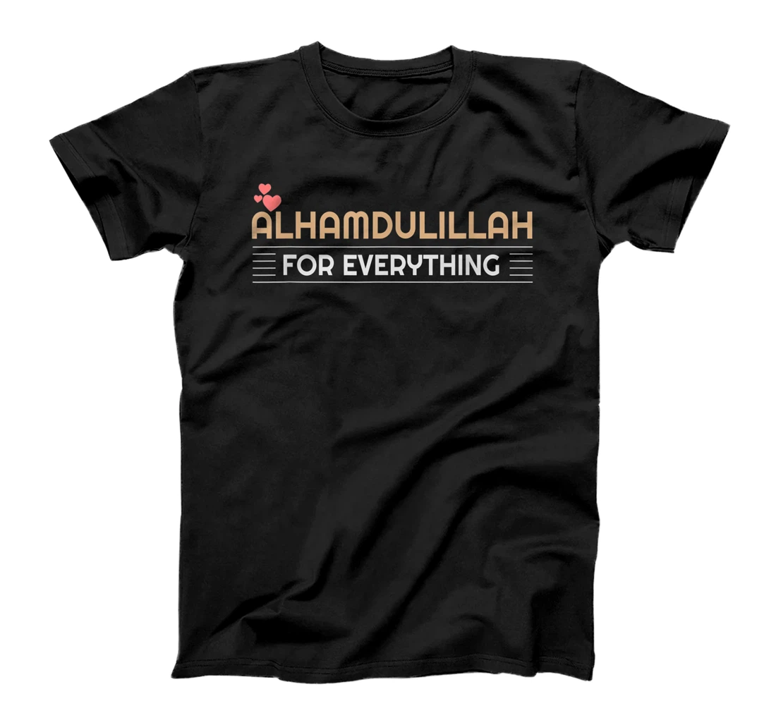ALHAMDULILLAH FOR EVERYTHING Islamic T-Shirt