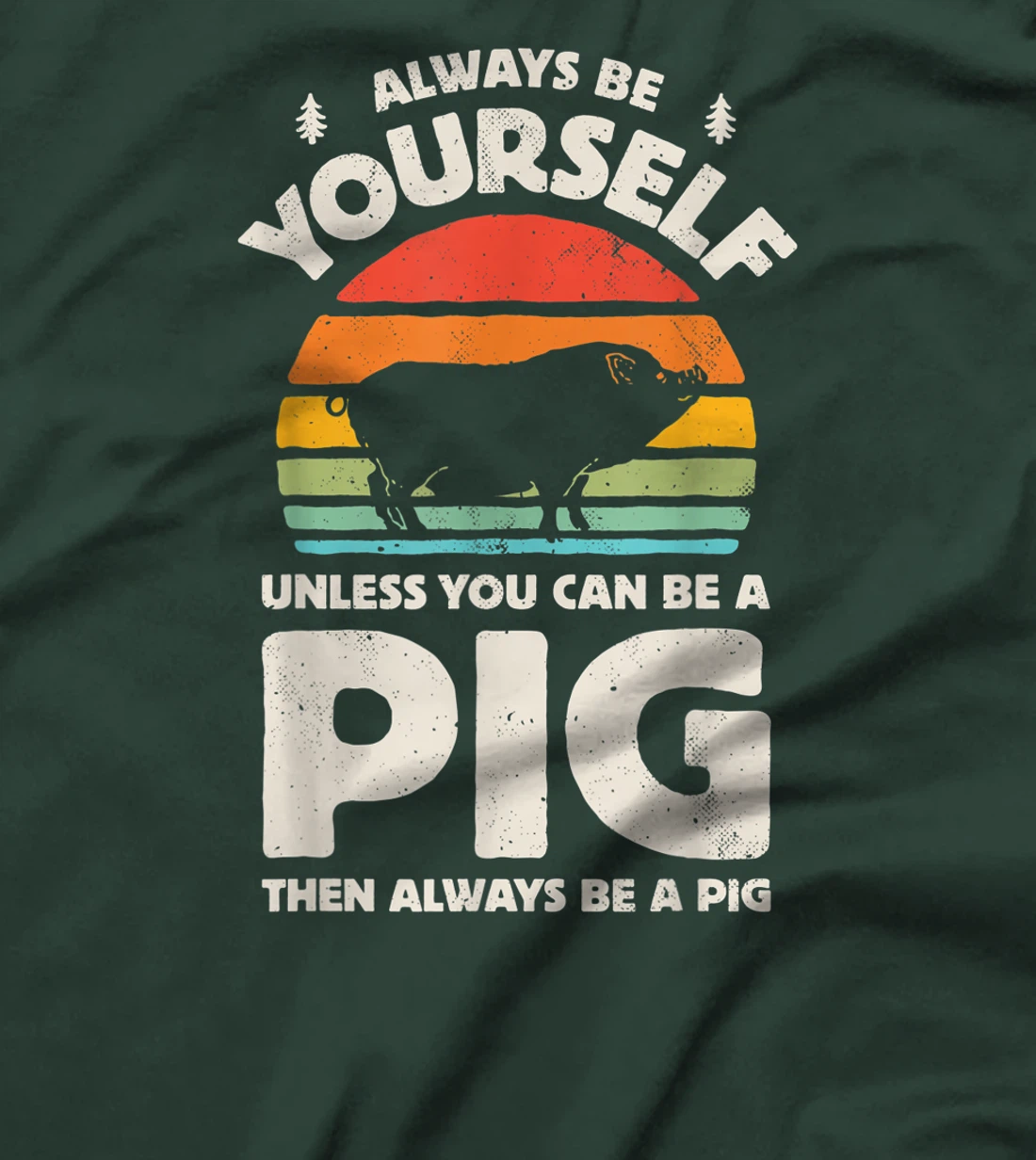 Always Be Yourself Unless You Can Be A Pig Retro Vintage Men T-Shirt