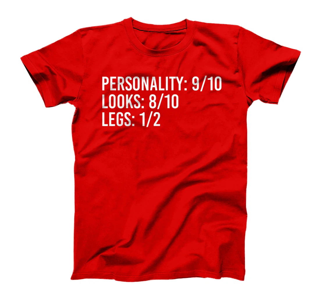 PERSONALITY LOOKS LEGS Funny Amputation Recovery Gift Idea T-Shirt