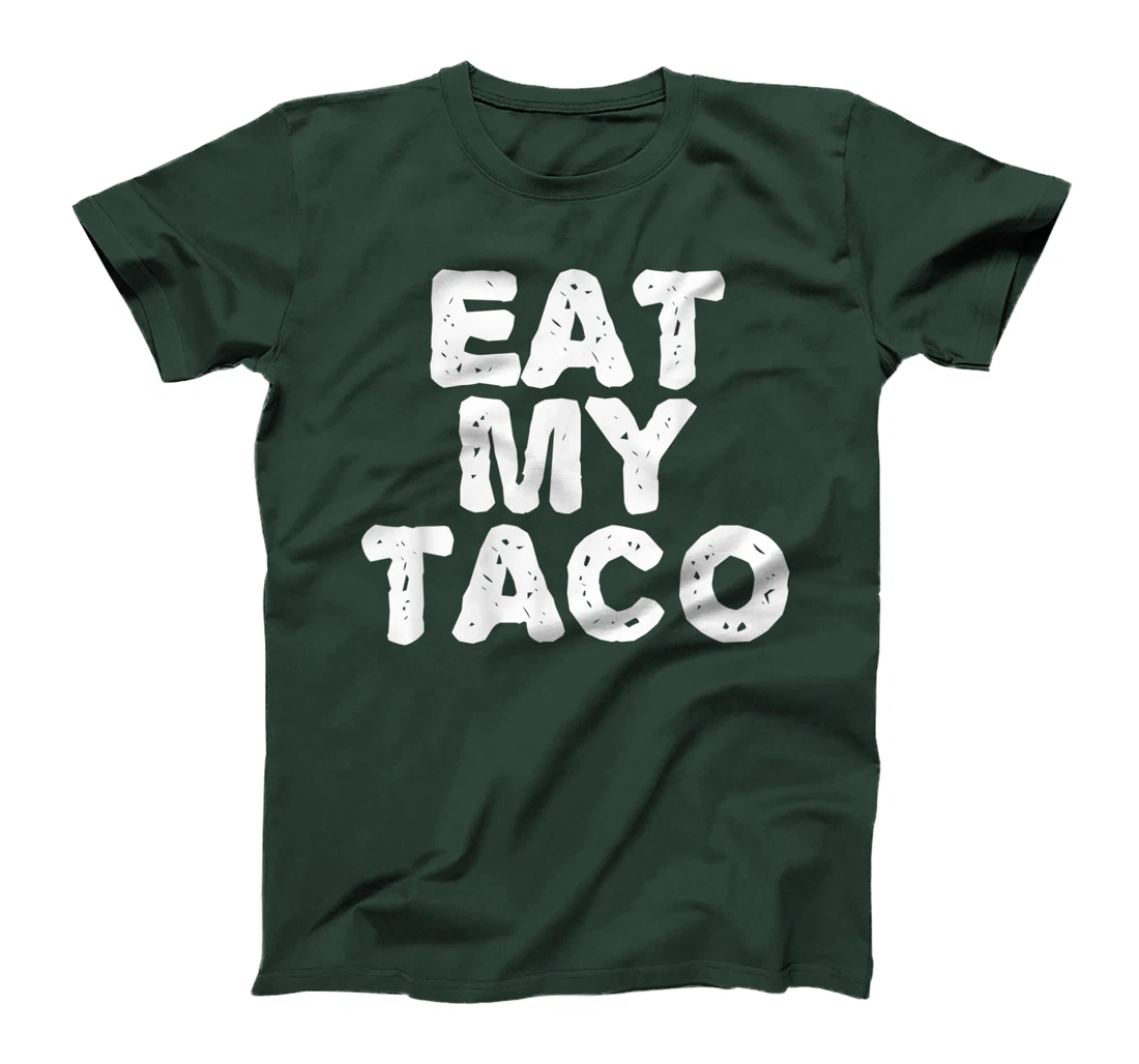 EAT MY TACO Funny Lesbian LGBT Gay Pride Naughty Gift Idea T-Shirt