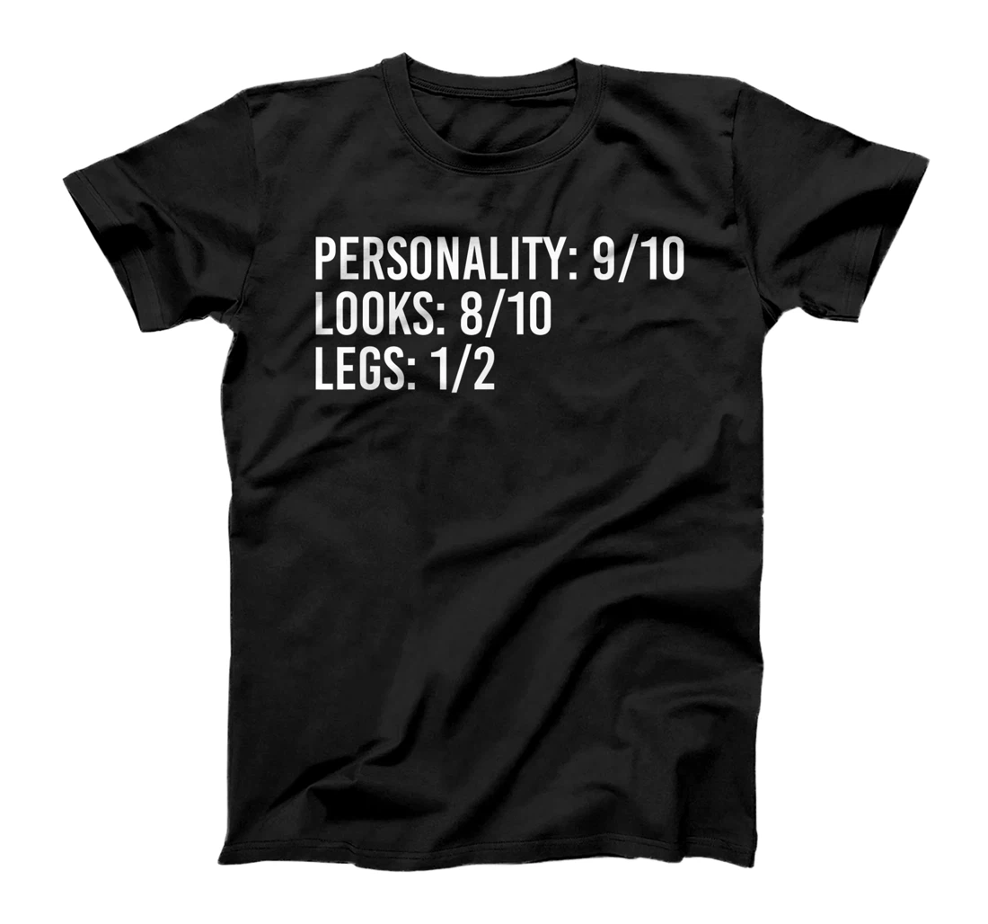 PERSONALITY LOOKS LEGS Funny Amputation Recovery Gift Idea T-Shirt