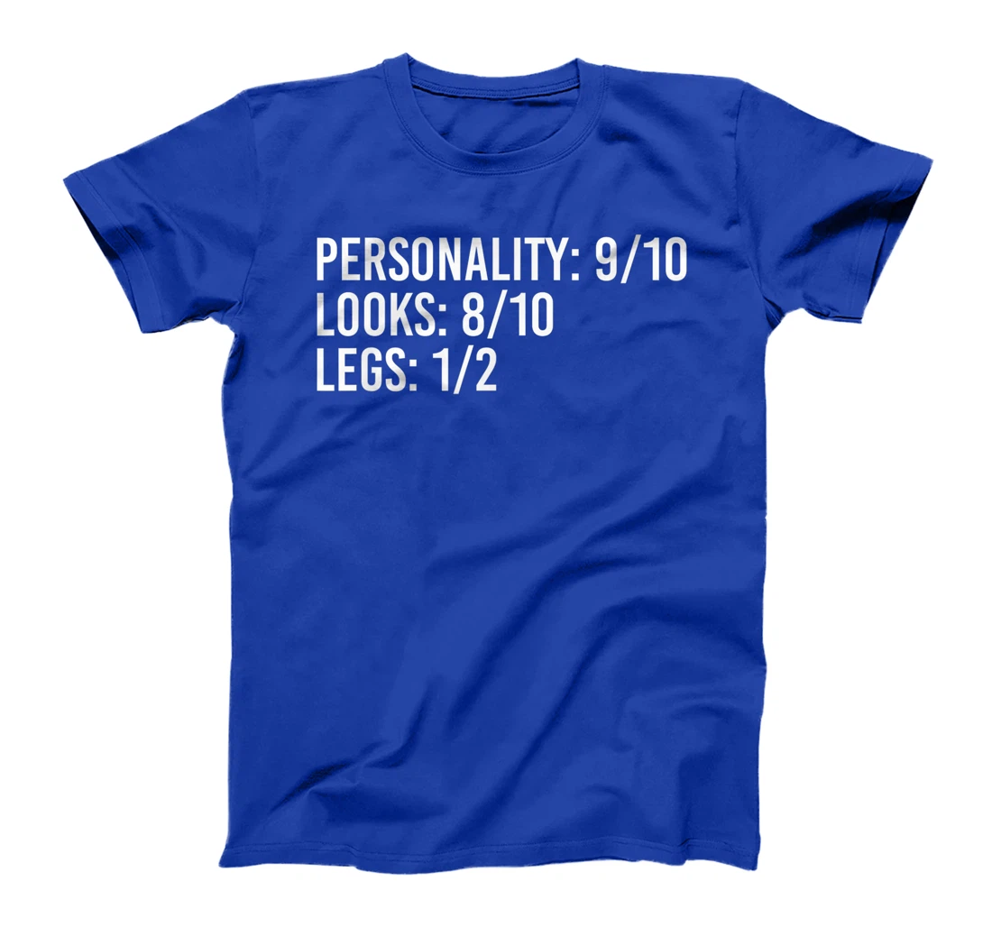 PERSONALITY LOOKS LEGS Funny Amputation Recovery Gift Idea T-Shirt