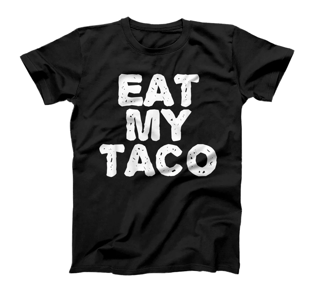 EAT MY TACO Funny Lesbian LGBT Gay Pride Naughty Gift Idea T-Shirt