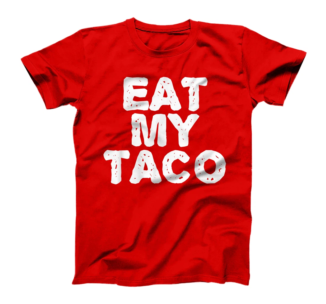 EAT MY TACO Funny Lesbian LGBT Gay Pride Naughty Gift Idea T-Shirt