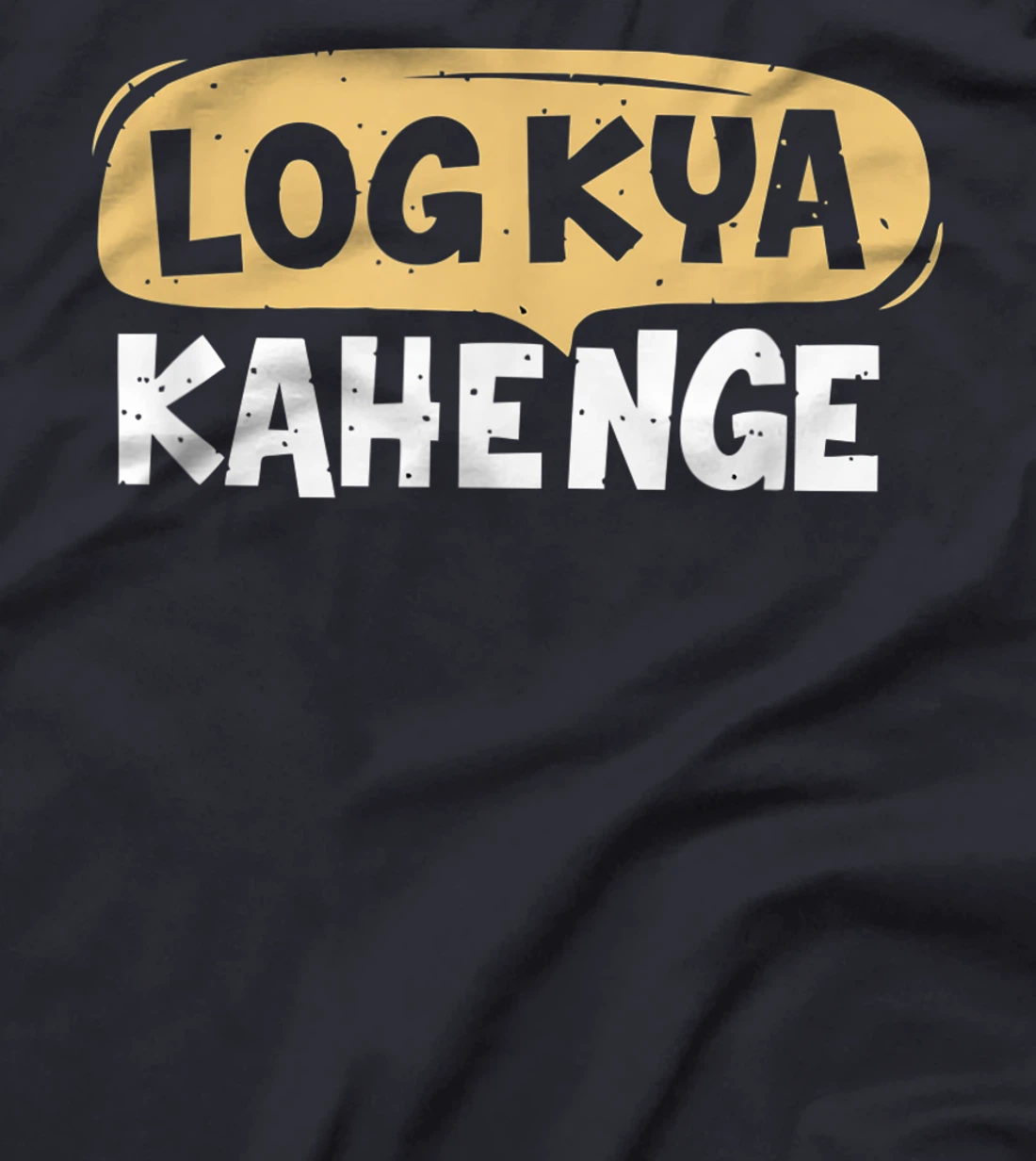 Log Kya Kahenge Desi Funny Sarcastic Bollywood T-Shirt