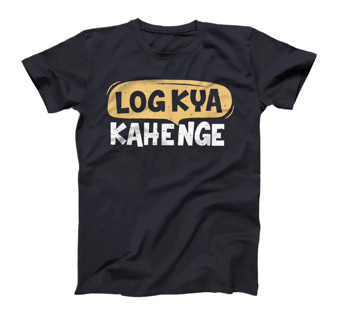 Log Kya Kahenge Desi Funny Sarcastic Bollywood T-Shirt