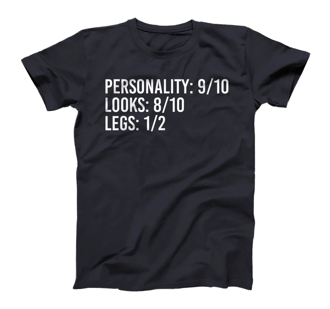 PERSONALITY LOOKS LEGS Funny Amputation Recovery Gift Idea T-Shirt