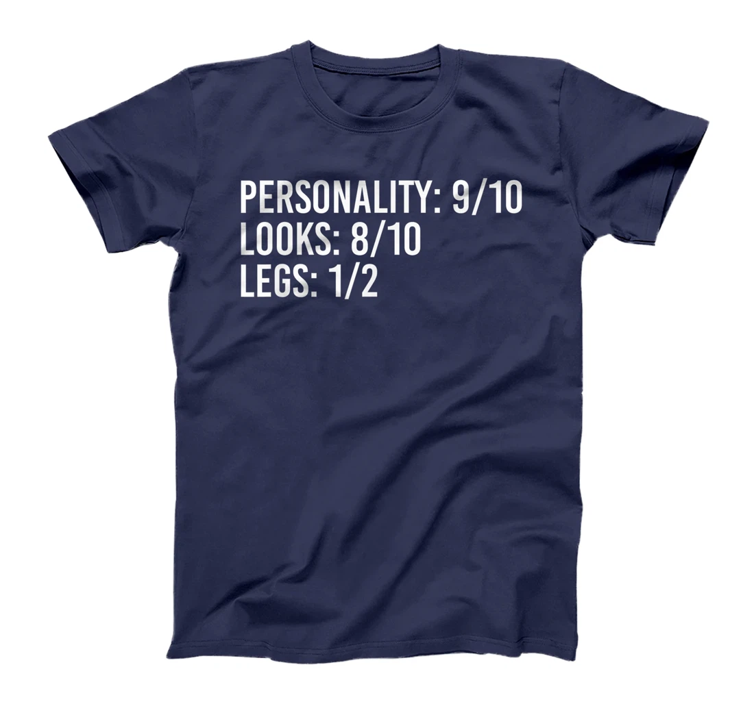 PERSONALITY LOOKS LEGS Funny Amputation Recovery Gift Idea T-Shirt