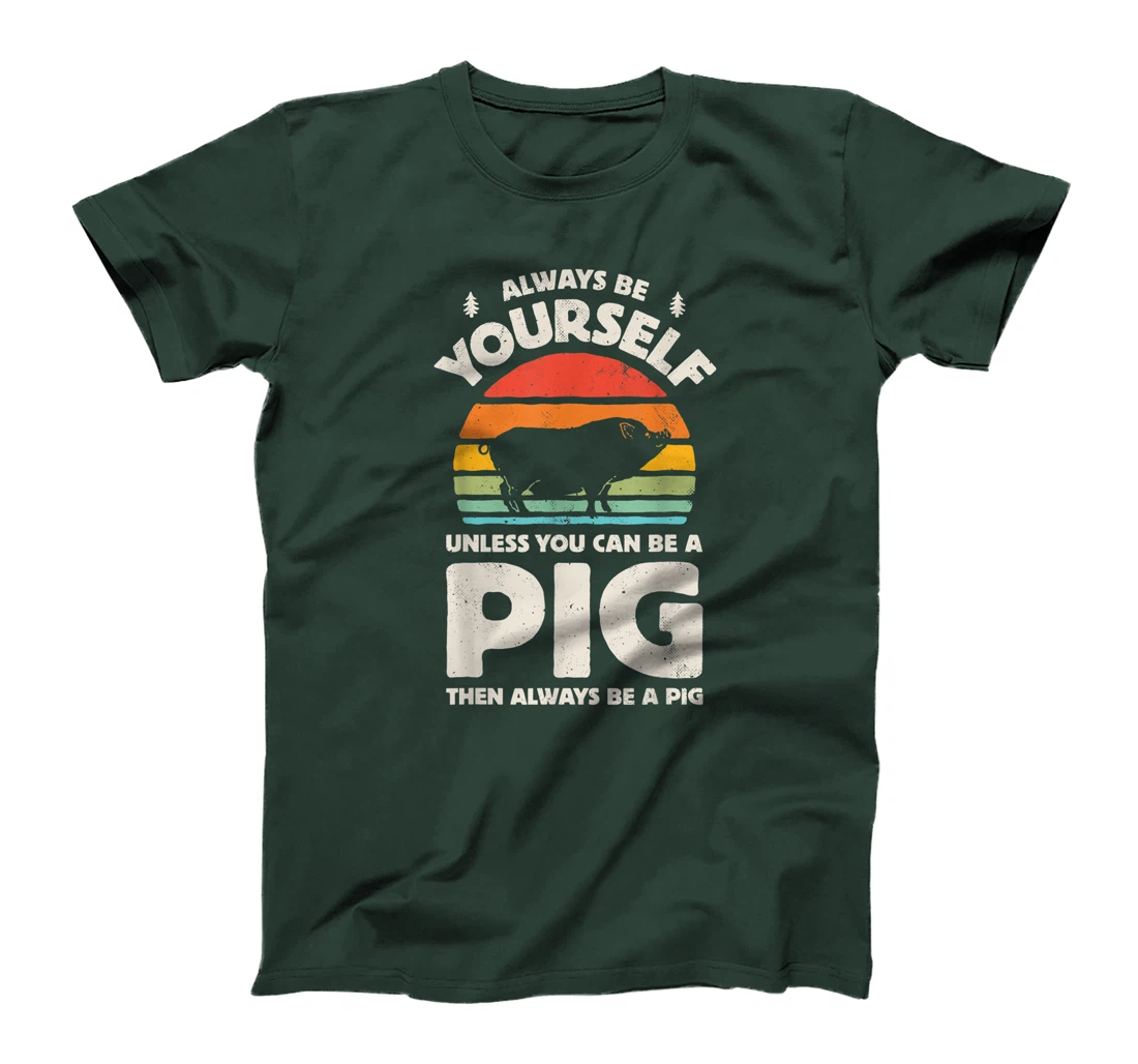 Always Be Yourself Unless You Can Be A Pig Retro Vintage Men T-Shirt