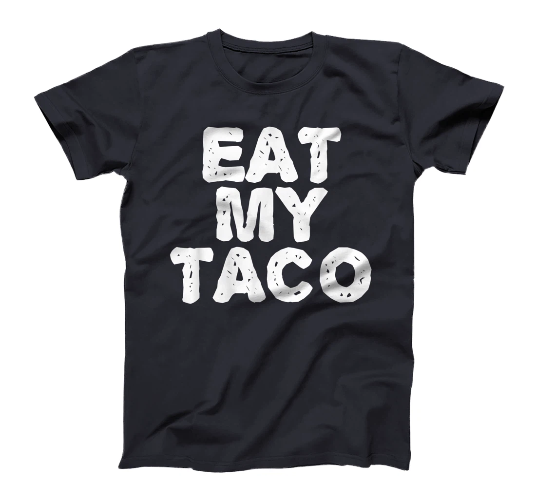 EAT MY TACO Funny Lesbian LGBT Gay Pride Naughty Gift Idea T-Shirt