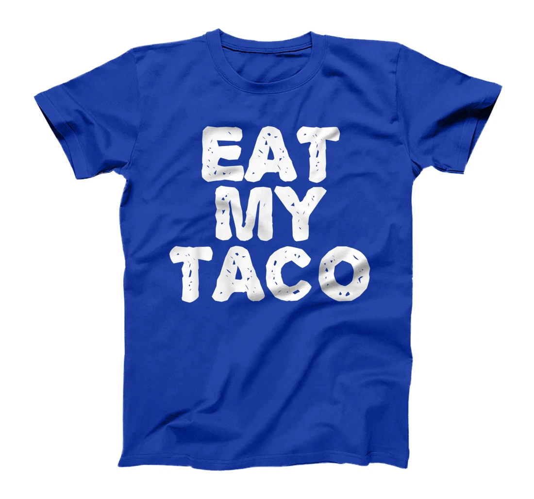 EAT MY TACO Funny Lesbian LGBT Gay Pride Naughty Gift Idea T-Shirt