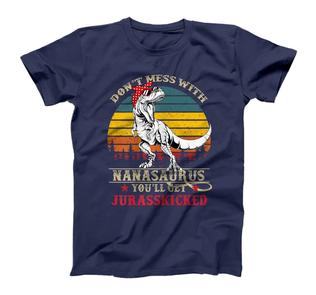 Womens Don't Mess With Nanasaurus You'll Get Jurasskicked-Grandma T-Shirt
