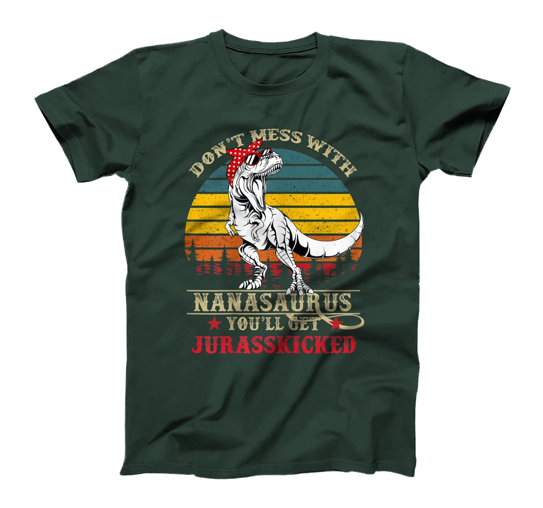 Womens Don't Mess With Nanasaurus You'll Get Jurasskicked-Grandma T-Shirt
