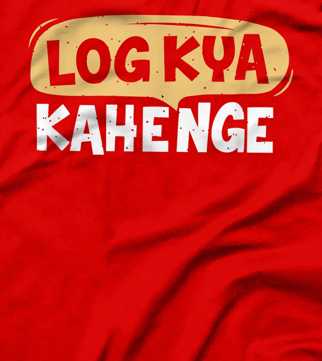Log Kya Kahenge Desi Funny Sarcastic Bollywood T-Shirt