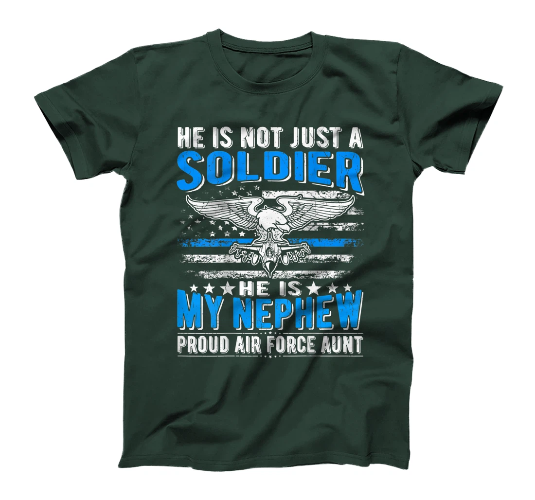 He's Not Just A Soldier He's My Nephew Proud Air Force Aunt T-Shirt