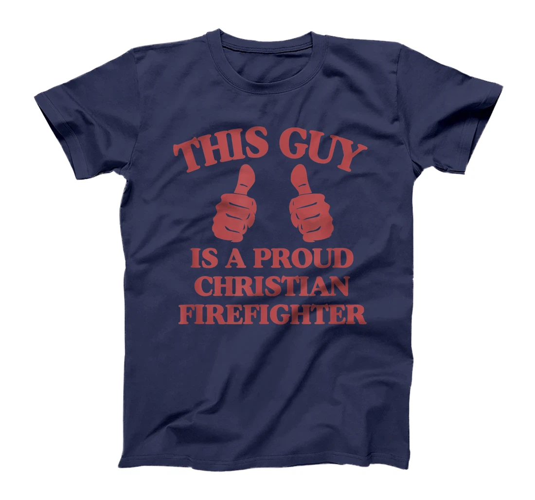 This Guy Is A Proud Christian Firefighter Funny Two Thumbs T-Shirt