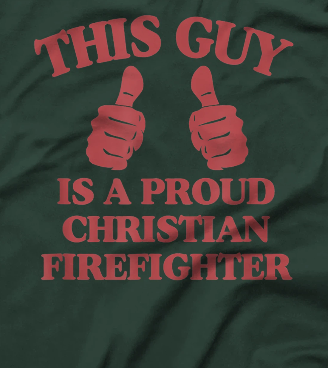 This Guy Is A Proud Christian Firefighter Funny Two Thumbs T-Shirt