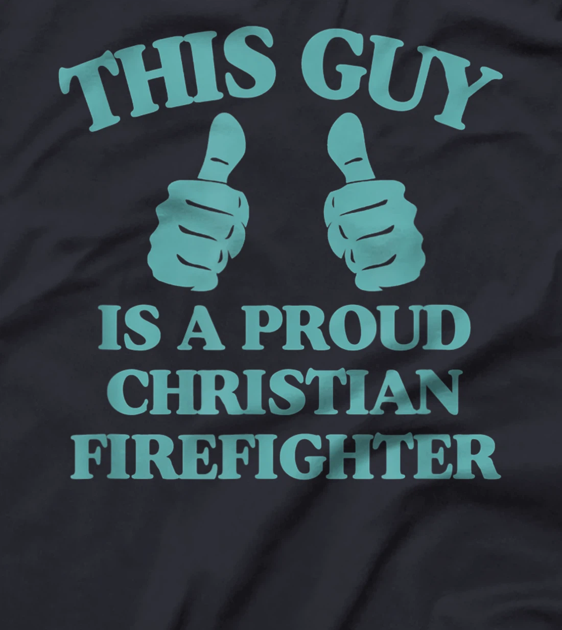 This Guy Is A Proud Christian Firefighter Funny Two Thumbs T-Shirt