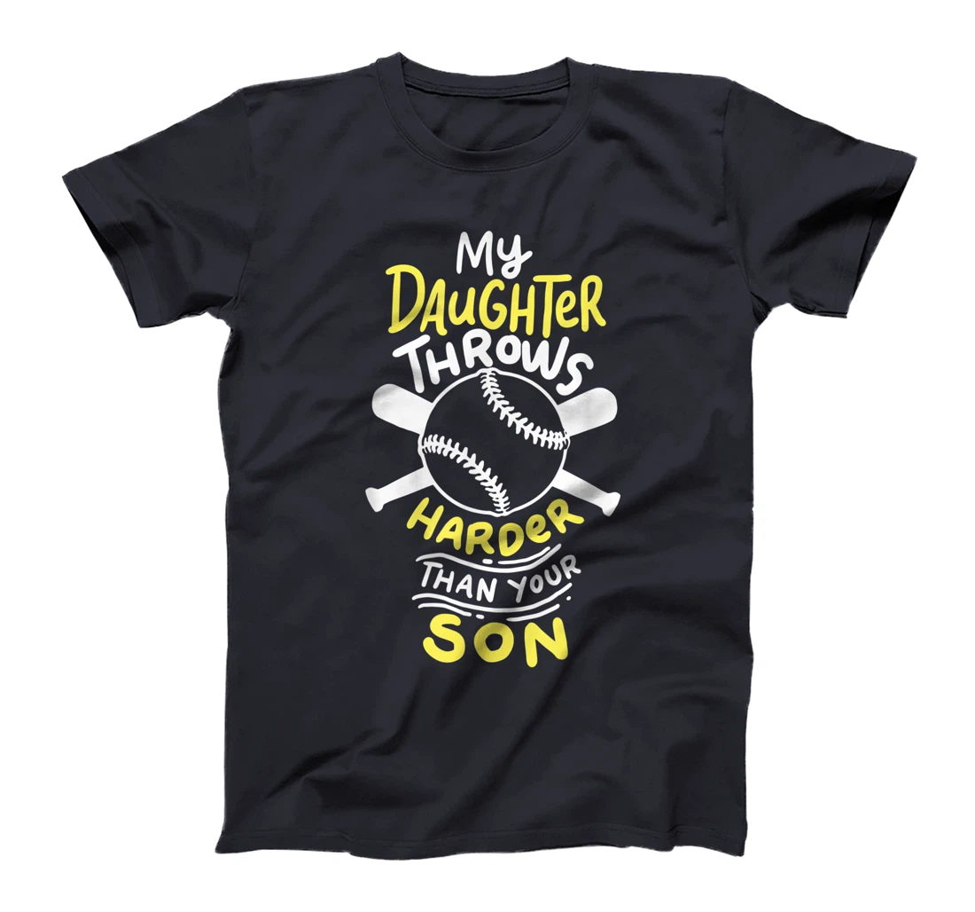 My Daughter Throws Harder Than Your Son T-Shirt