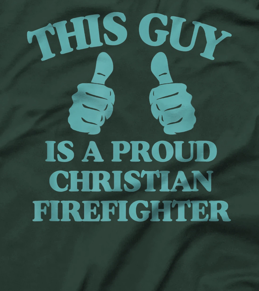 This Guy Is A Proud Christian Firefighter Funny Two Thumbs T-Shirt