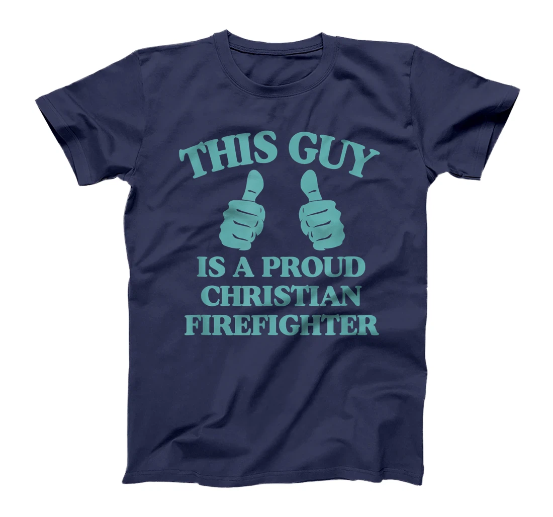 This Guy Is A Proud Christian Firefighter Funny Two Thumbs T-Shirt