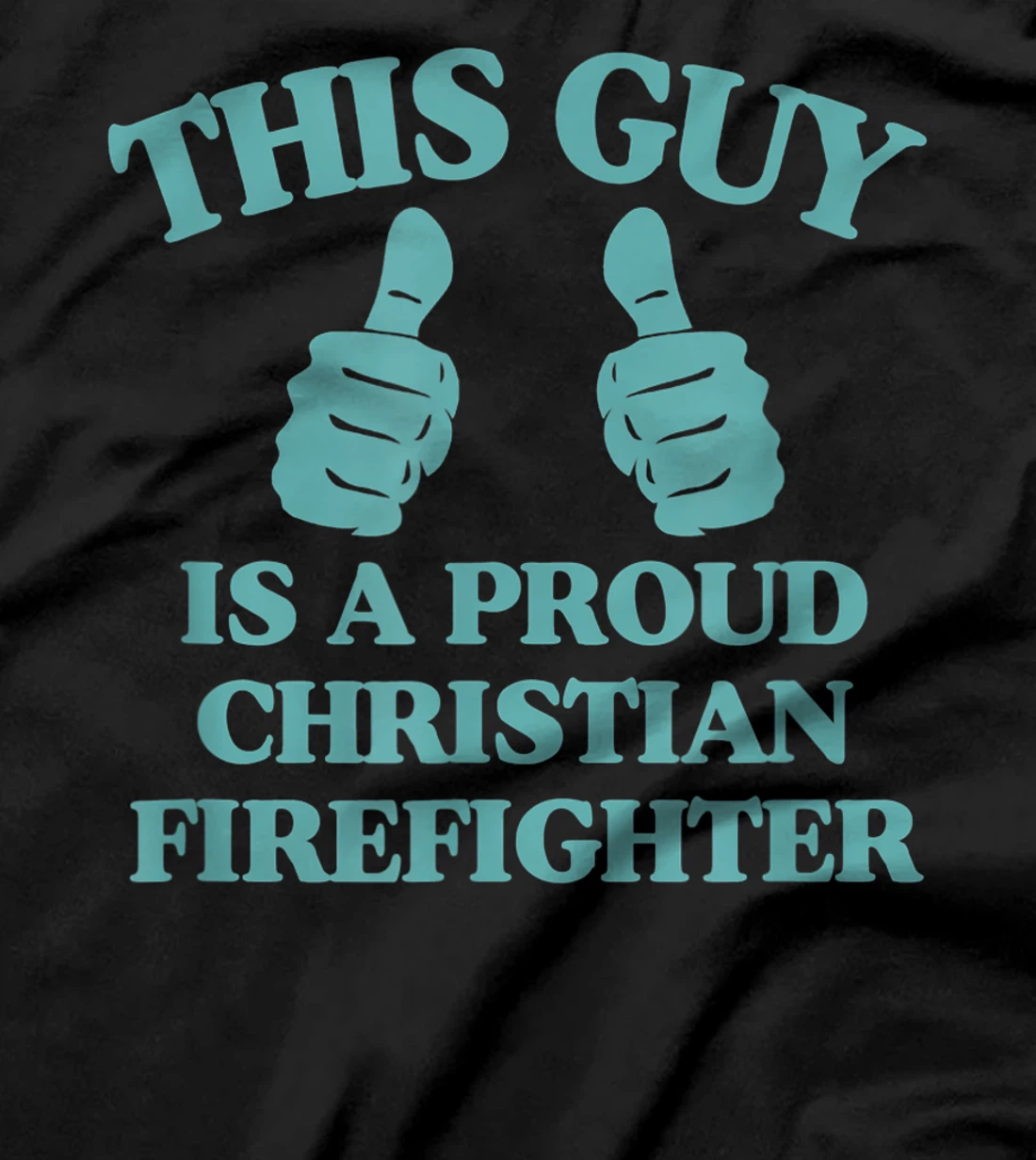 This Guy Is A Proud Christian Firefighter Funny Two Thumbs T-Shirt