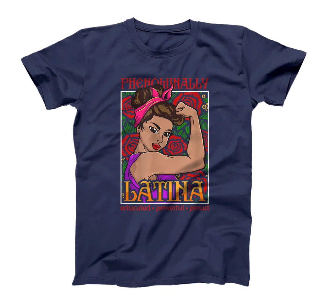 Latina Shirt - Phenomenally Latina Educated, Powerful, Proud T-Shirt
