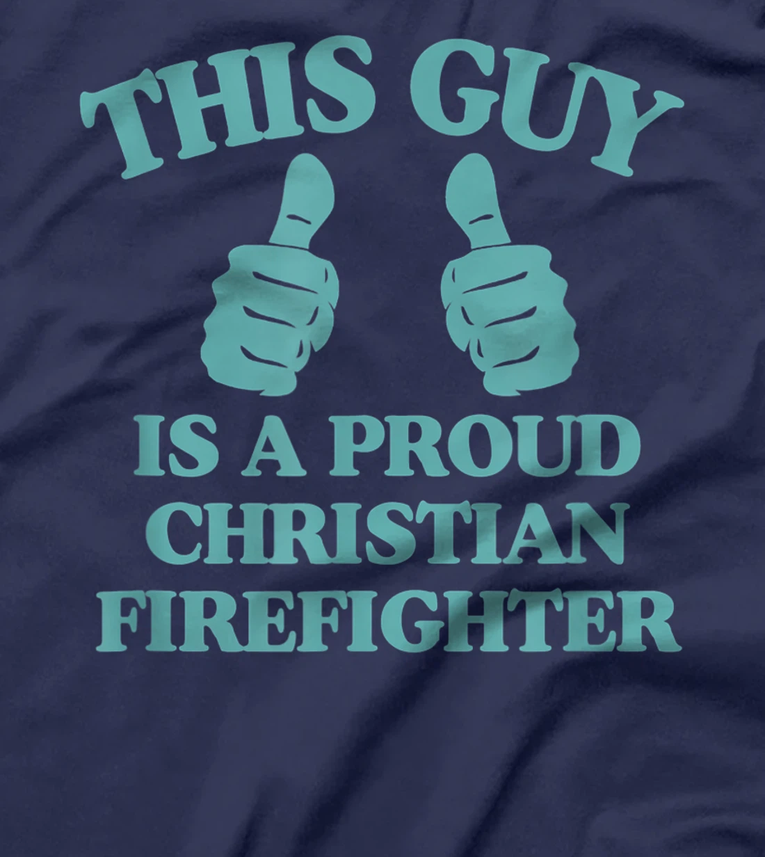 This Guy Is A Proud Christian Firefighter Funny Two Thumbs T-Shirt