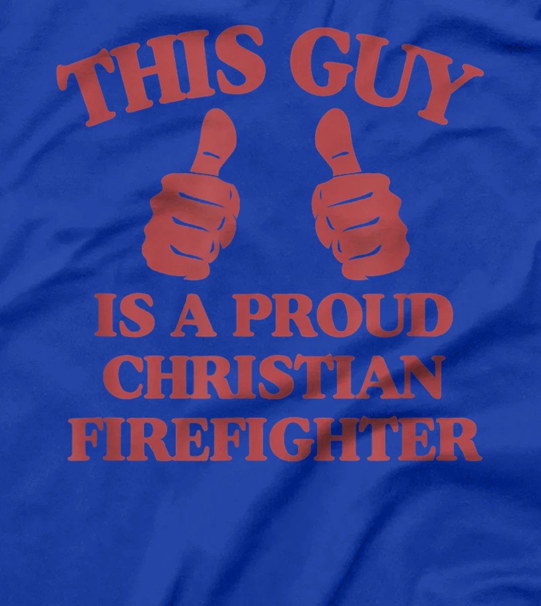 This Guy Is A Proud Christian Firefighter Funny Two Thumbs T-Shirt