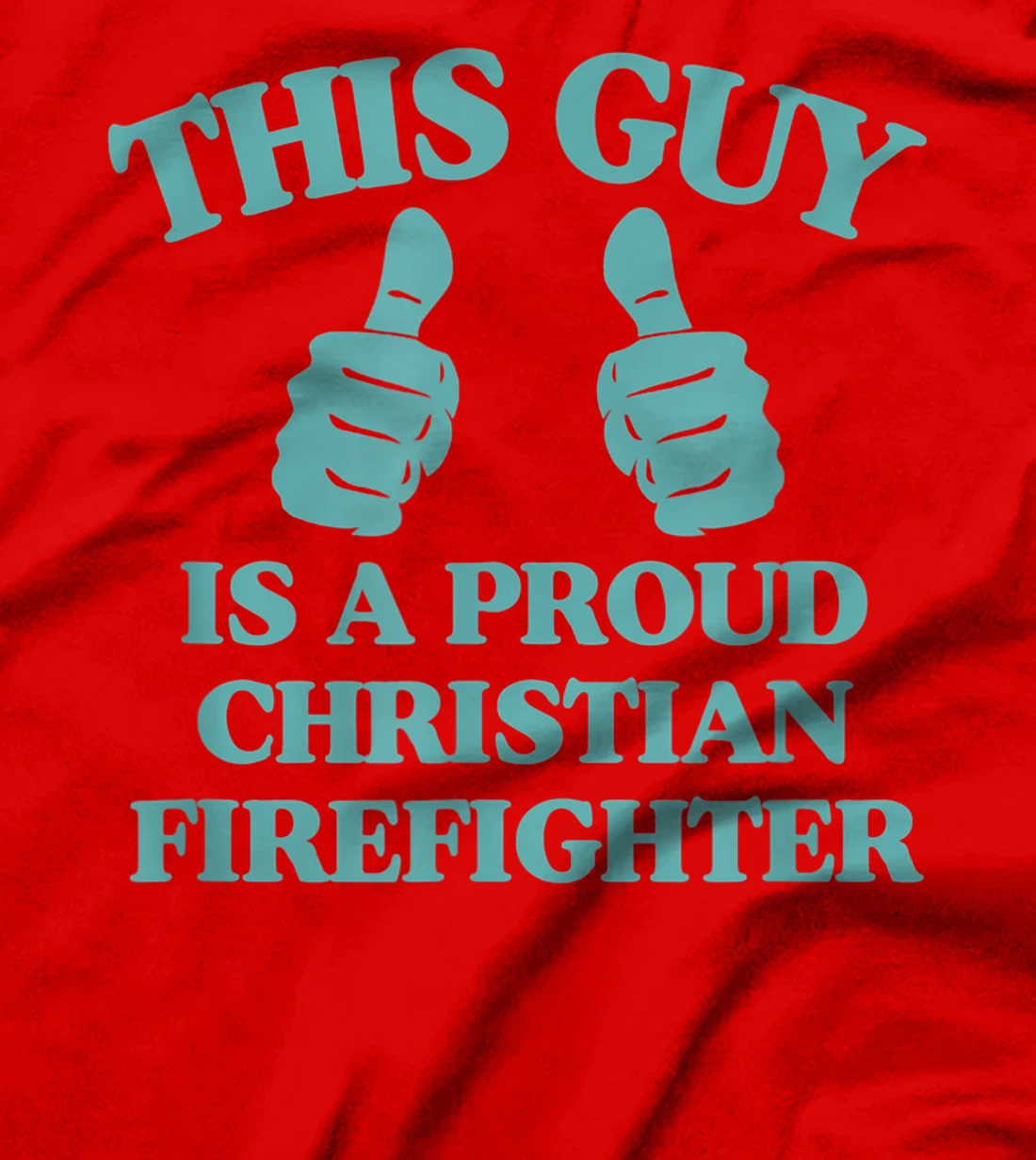 This Guy Is A Proud Christian Firefighter Funny Two Thumbs T-Shirt
