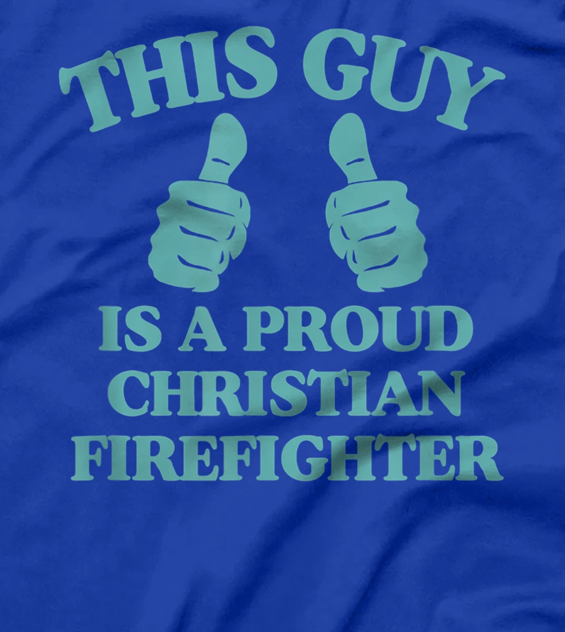 This Guy Is A Proud Christian Firefighter Funny Two Thumbs T-Shirt