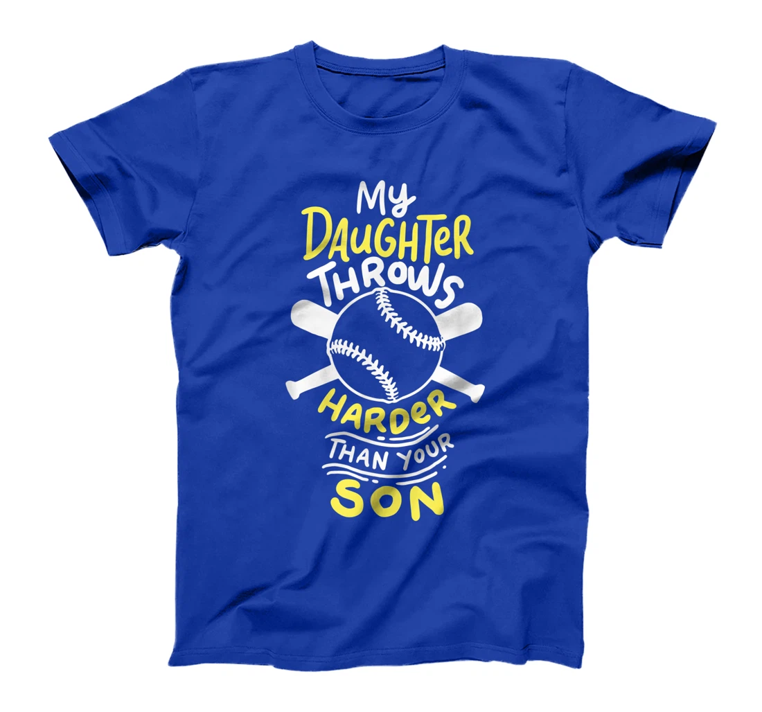 My Daughter Throws Harder Than Your Son T-Shirt
