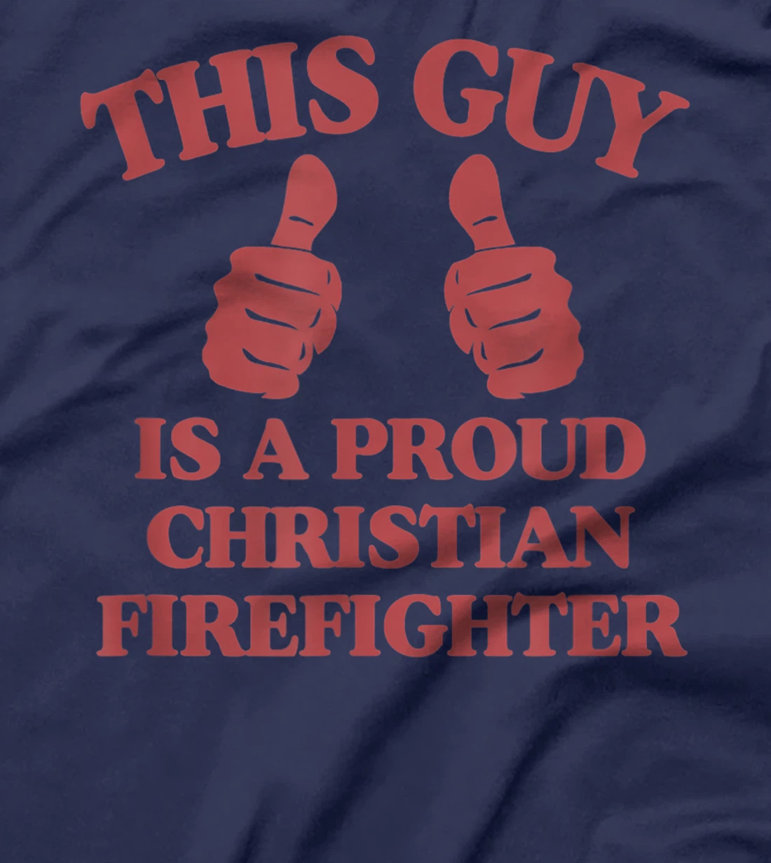 This Guy Is A Proud Christian Firefighter Funny Two Thumbs T-Shirt