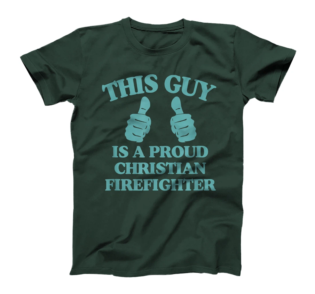 This Guy Is A Proud Christian Firefighter Funny Two Thumbs T-Shirt
