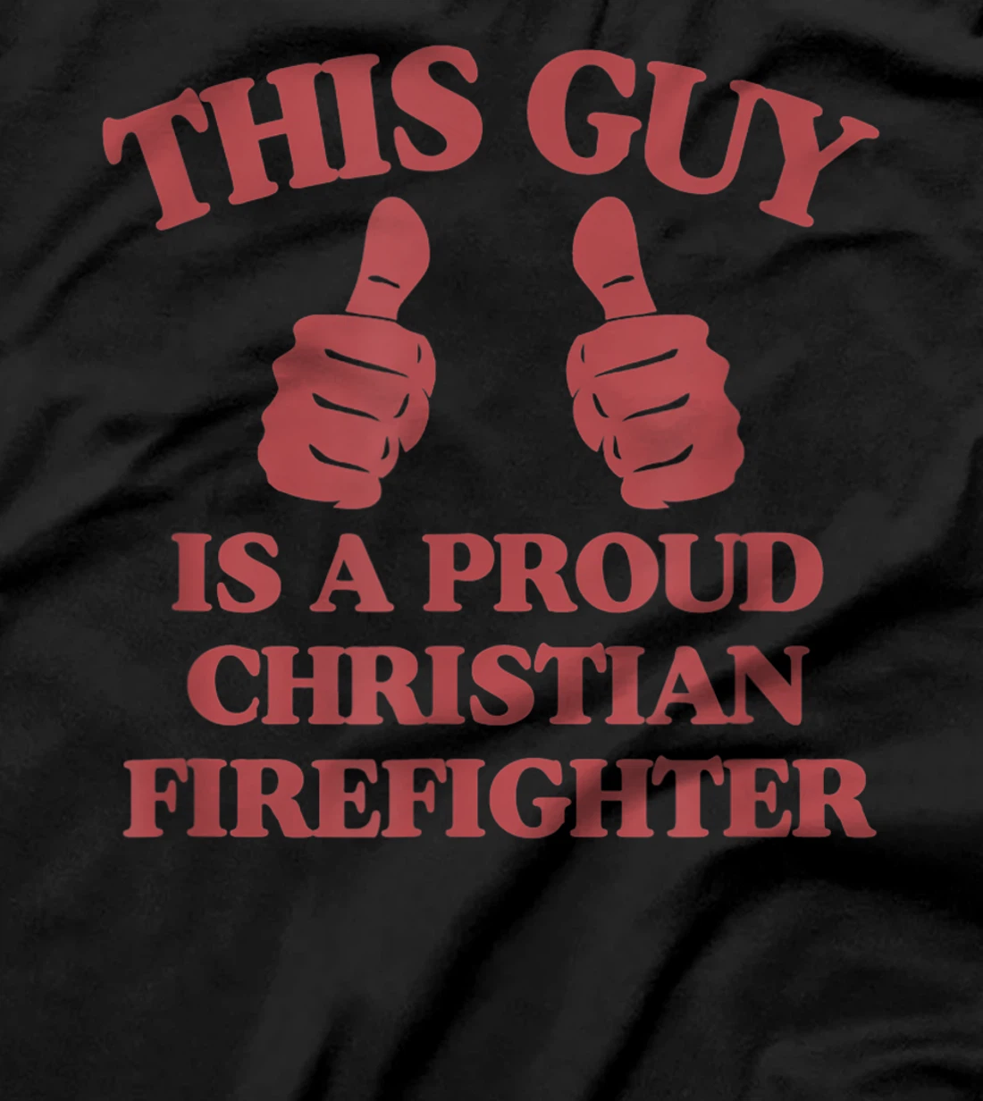This Guy Is A Proud Christian Firefighter Funny Two Thumbs T-Shirt