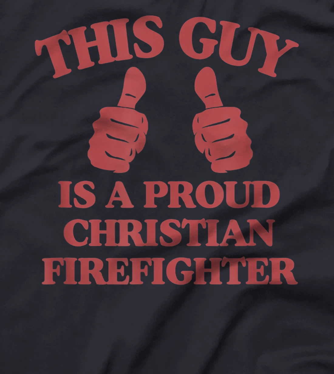 This Guy Is A Proud Christian Firefighter Funny Two Thumbs T-Shirt