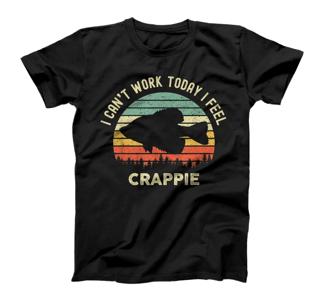 I Cant Work Today I Feel Crappie Retro - Funny Fishing T-Shirt